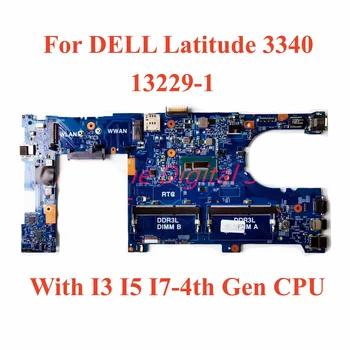 Для ноутбука DELL Latitude 3340 Материнская плата 13229-1 с процессором I3 I5 I7 4-го поколения 100% Протестирована, Полностью Работает