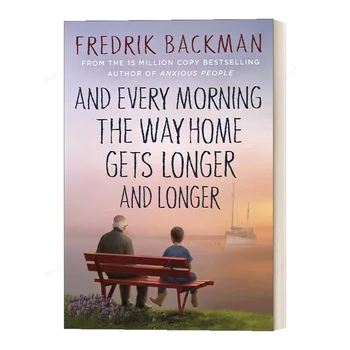 И с каждым утром дорога домой становится все длиннее и длиннее От Фредрика Бэкмана Юмористический фантастический роман Literary