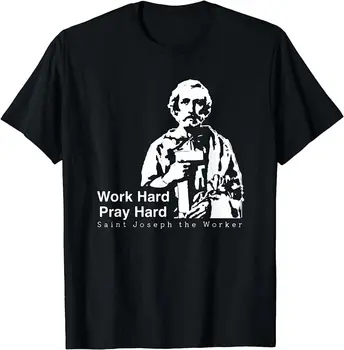 ЛУЧШАЯ подарочная футболка Work hard, pray hard, Saint Joseph the worker